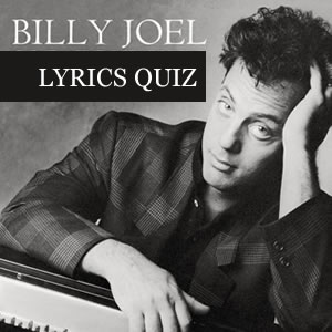 Billy Joel Song Lyrics Quiz